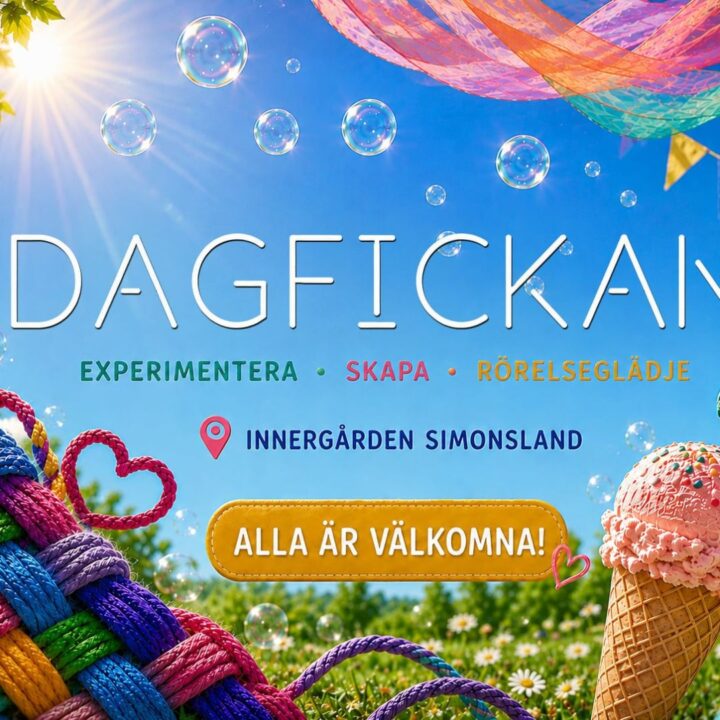 Färgglad affisch för Dagfickan på Innergården Simonsland med budskapen Experimentera, Skapa och Rörelseglädje. Bilden visar såpbubblor, färgglada rep, glass och soligt sommarväder samt texten ”Alla är välkomna!”.